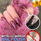 💅2025 Hot Sale 49% OFF💅GLAMOROUS METALLIC MIRROR NAIL POLISH